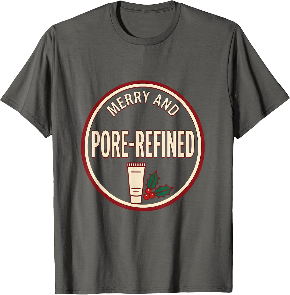 Men's Merry And Pore-Refined Funny Esthetician Dermatology T-Shirt - Asphalt Grey