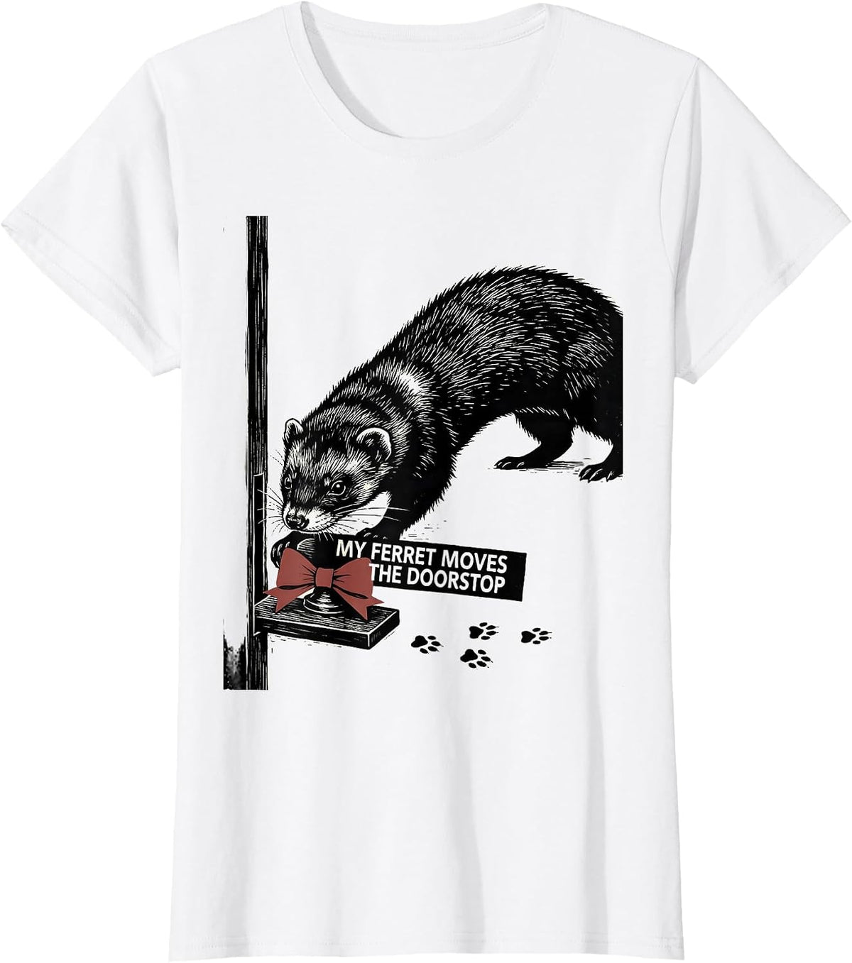 Women's My Ferret Moves The Doorstop Funny Ferret Lover Christmas T-Shirt - White