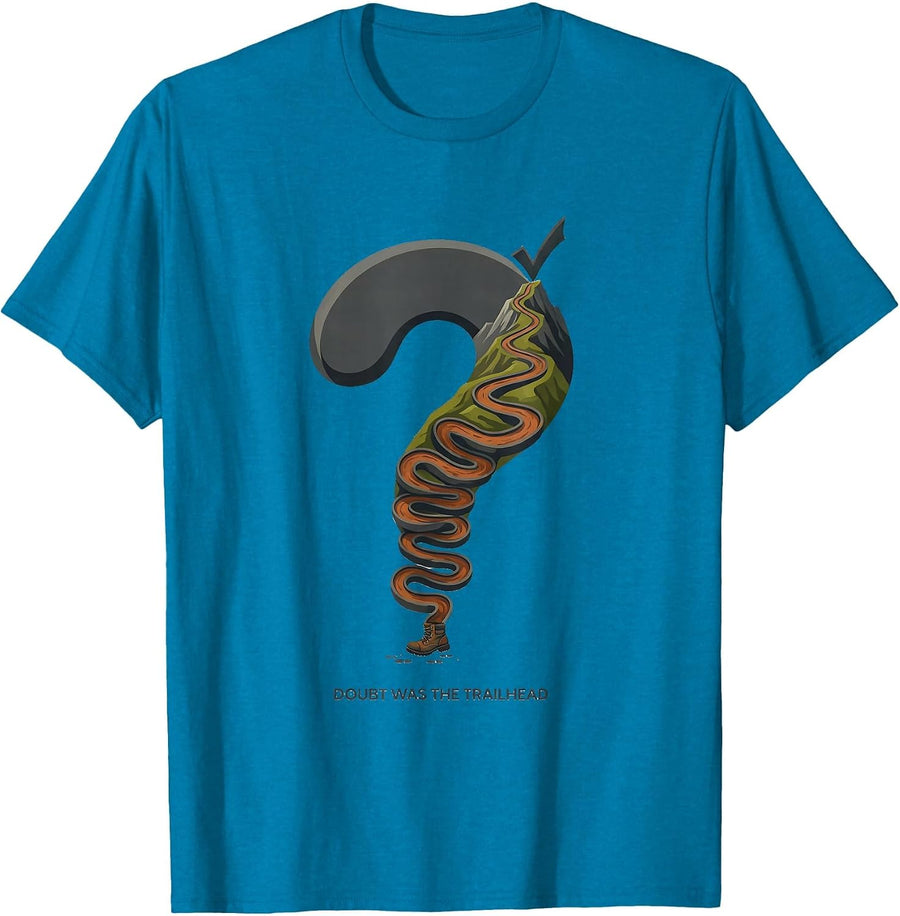 Doubt Was The Trailhead Funny Hiking Quote For Hikers T-Shirt - Sapphire Blue