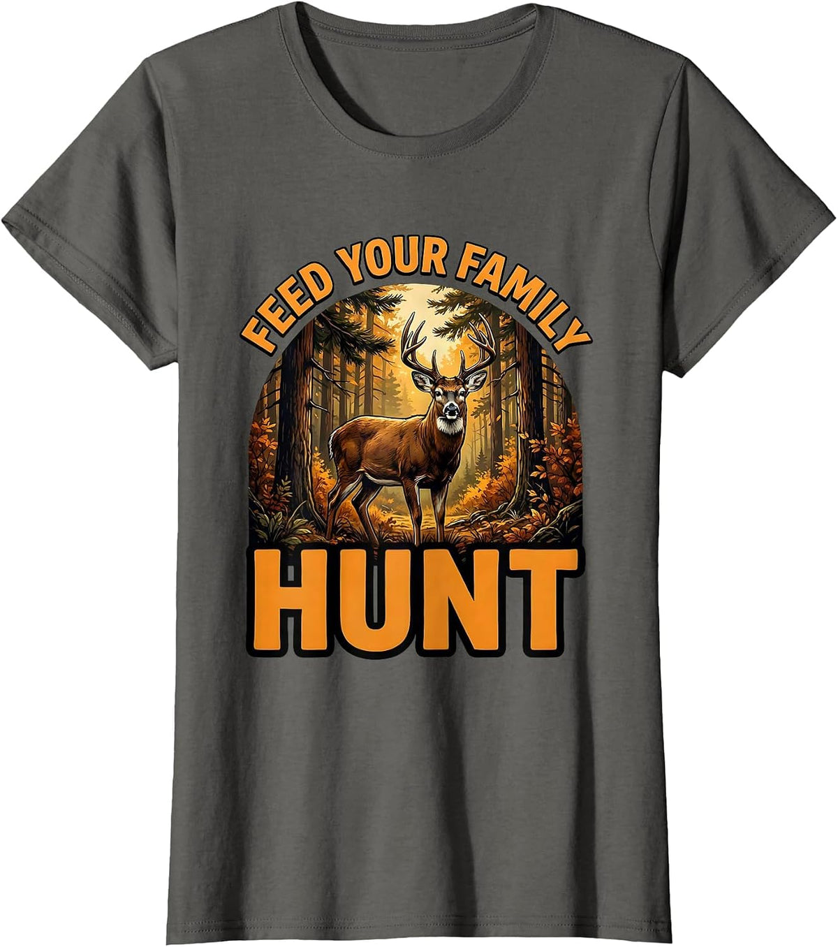 Women's Feed Your Family Hunt Hunting Design T-Shirt - Asphalt Grey
