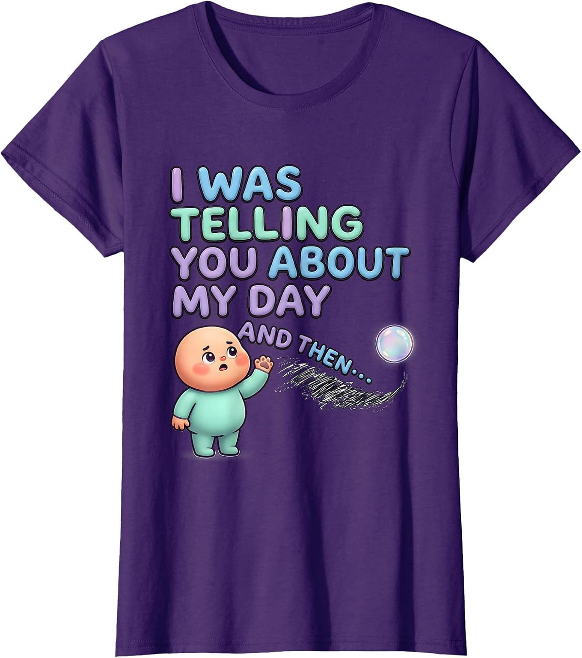 Women's I Was Telling You About My Day And Then— Funny Kawaii T-Shirt - Purple