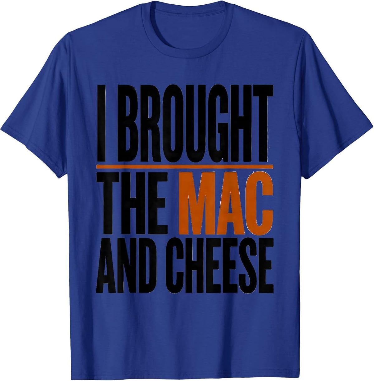 Men's I Brought The Mac And Cheese Funny Friendsgiving Potluck T-Shirt - Royal Blue