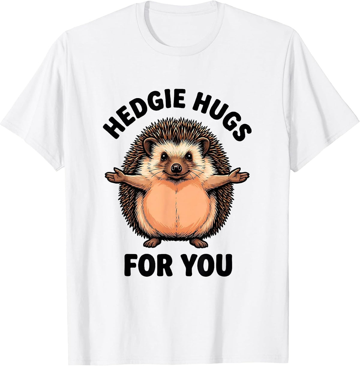 Men's Hedgie Hugs For You Funny Hedgehog Lover Cute Animal Humor T-Shirt - White
