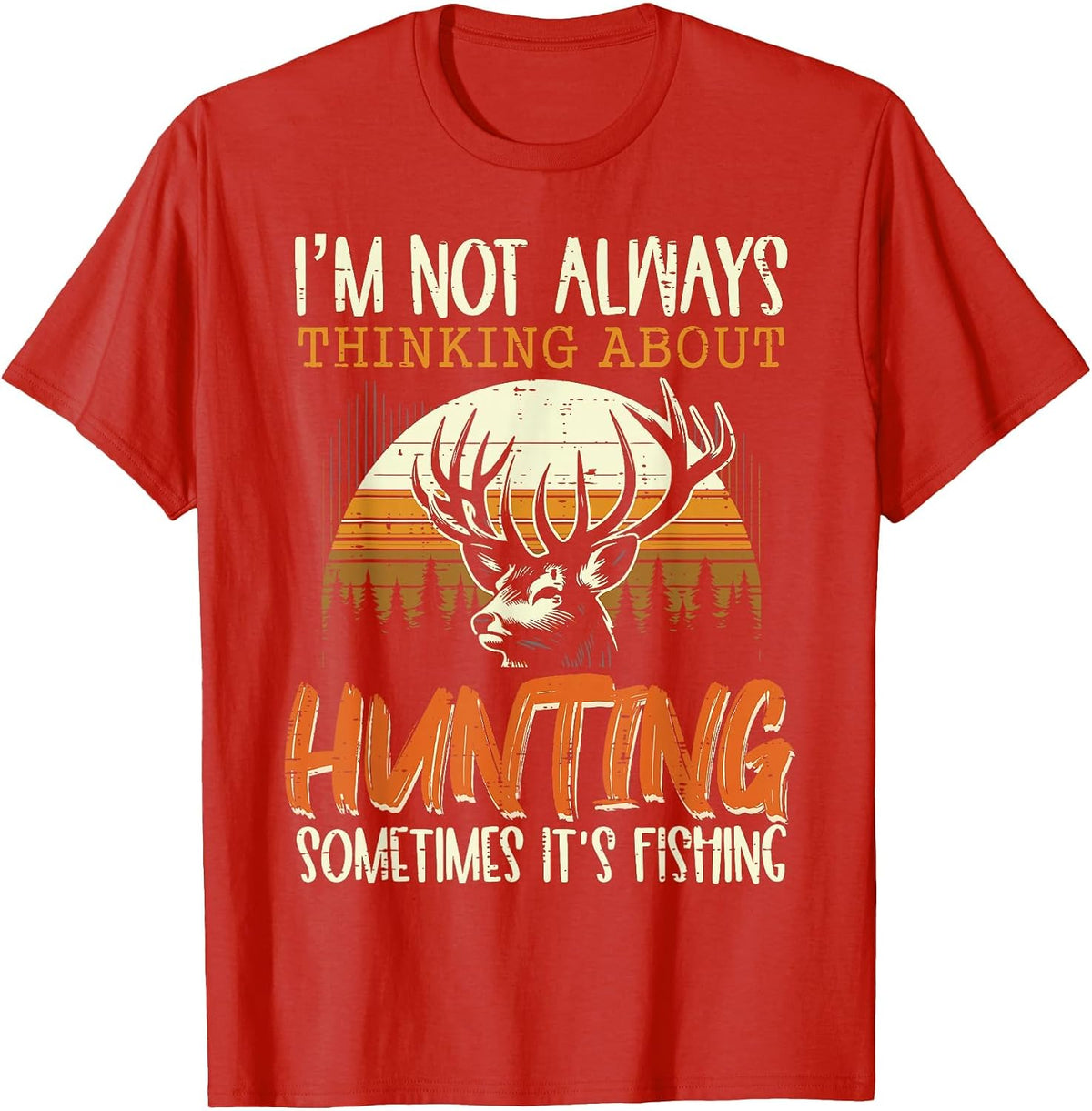 Not Always Thinking Hunting Fishing Funny Men Women Kids T-Shirt, Men, Red, Small - As Pictured