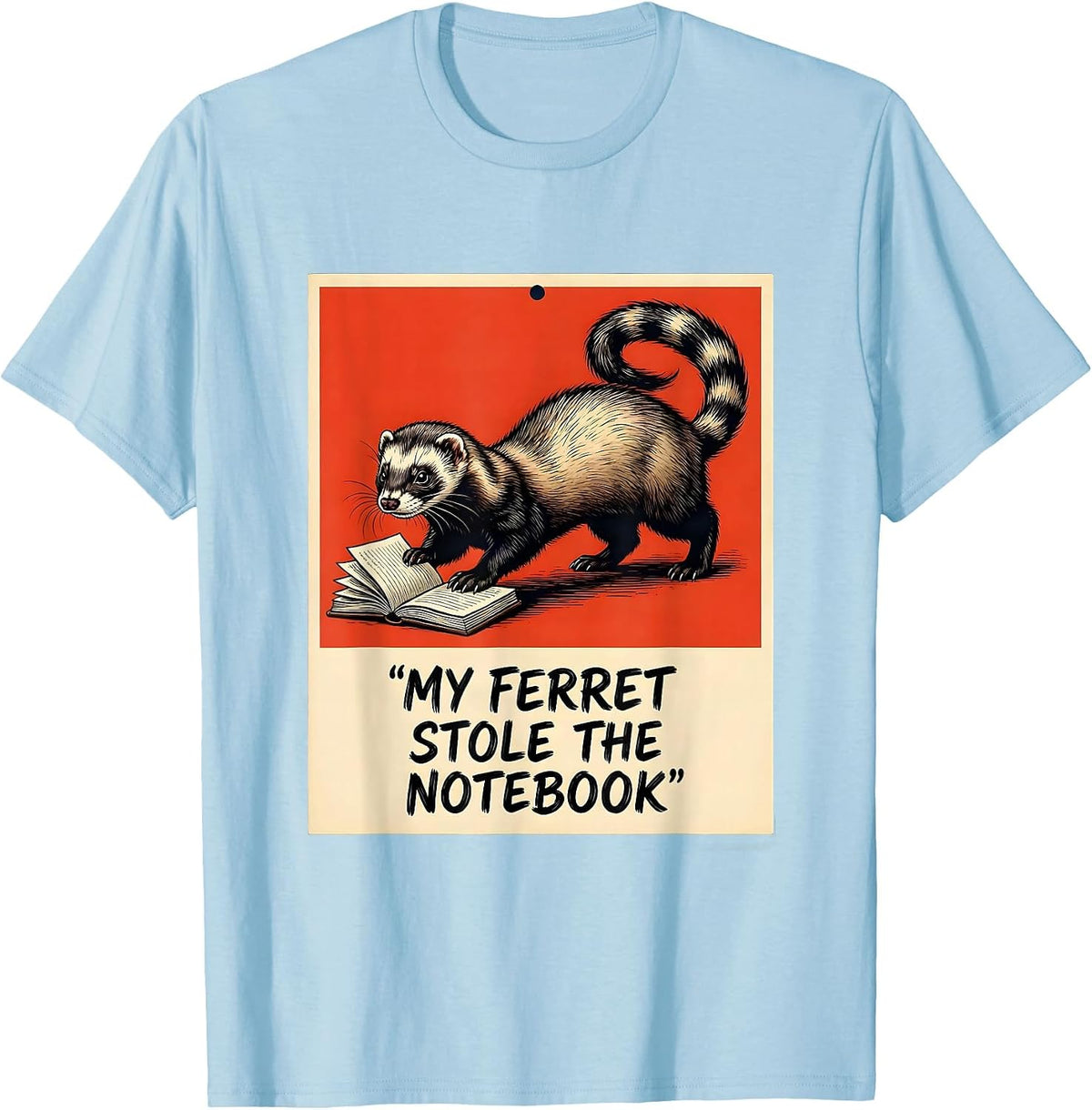 Men's My Ferret Stole The Notebook Funny Ferret Lover Gift T-Shirt - Baby Blue
