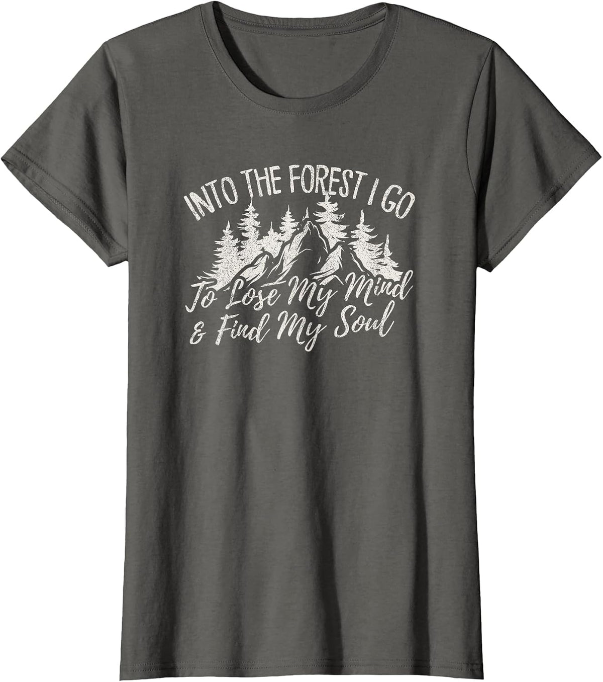 Into The Forest I Go to Lose My Mind and Find My Soul T-Shirt - Asphalt Grey
