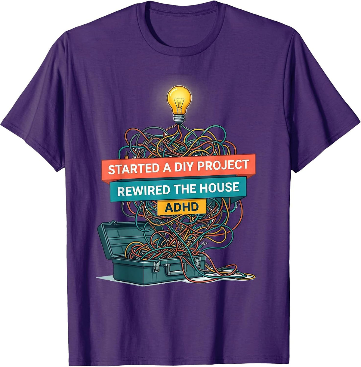 Men's Started A DIY Project, Rewired The House, ADHD Funny T-Shirt - Purple