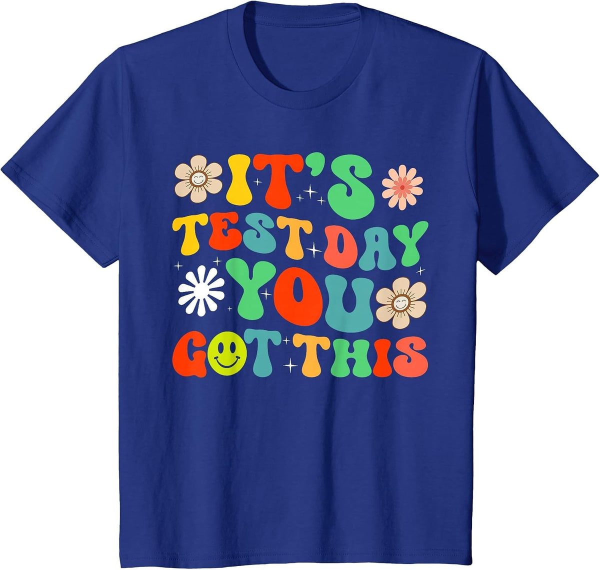 Its Test Day You Got This Testing Day Teacher Student T-Shirt - Royal Blue