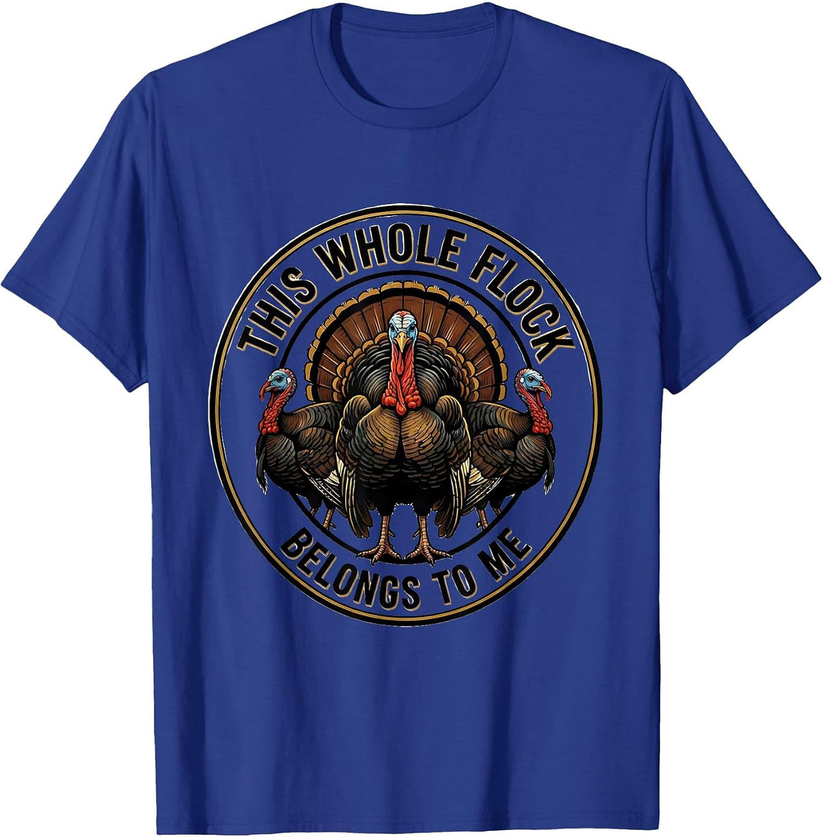 Men's This Whole Flock Belongs To Me Funny Thanksgiving Family T-Shirt - Royal Blue