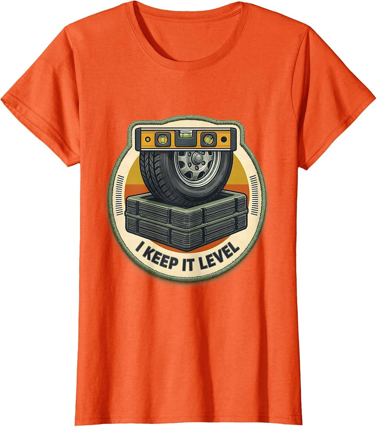 I Keep It Level Funny RV Camping Trailer Hiker Humor T-Shirt - Orange