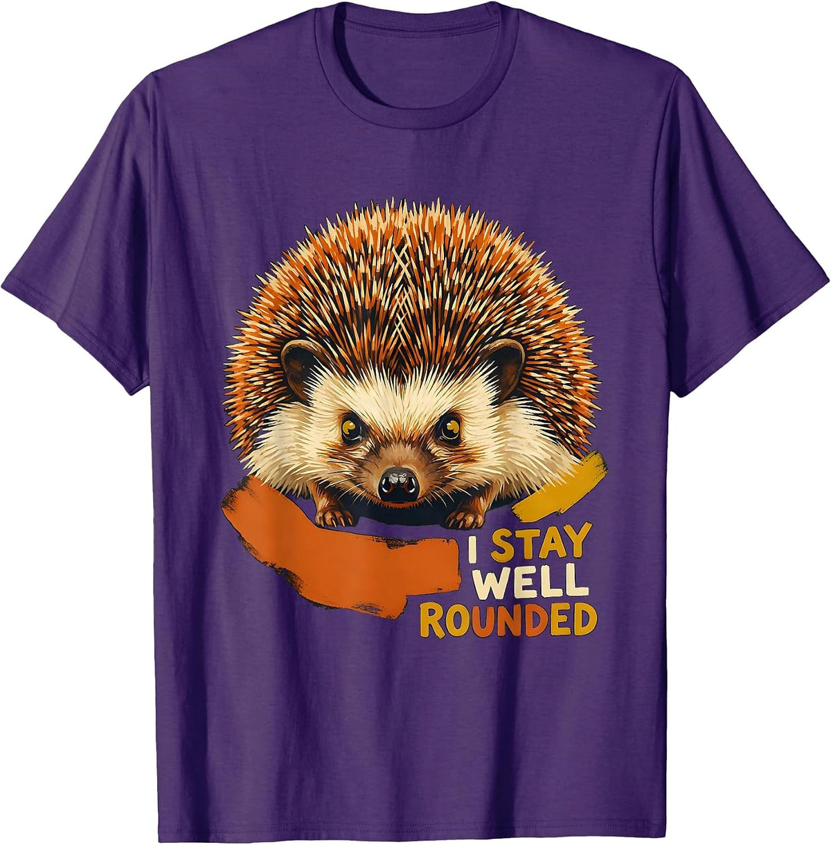 I Stay Well Rounded Funny Hedgehog Lover Animal Humor T-Shirt - Purple