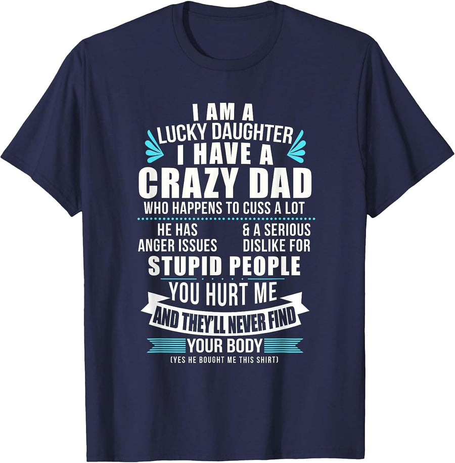 Lucky Daughter I Have A Crazy Dad Who Happens to Cuss A Lot T-Shirt - Navy Blue