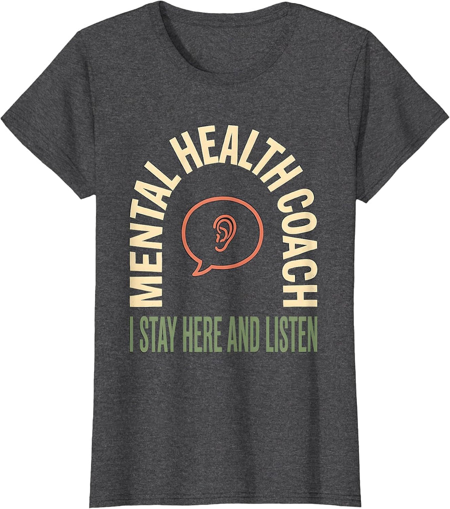 Women's Mental Health Coach I Stay Here And Listen Counselor T-Shirt - Dark Heather Grey
