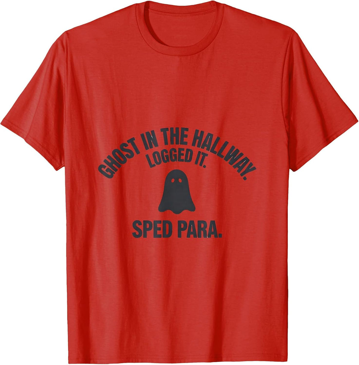 Men's Ghost In The Hallway Logged It SPED Para Teacher T-Shirt - Red