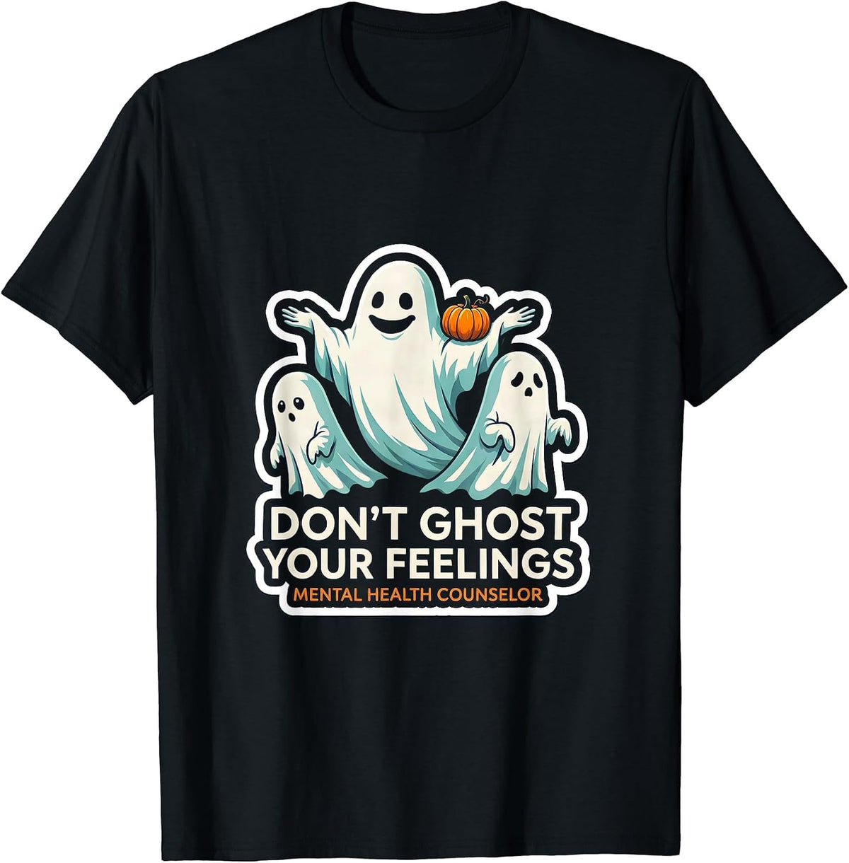 Men's Don't Ghost Your Feelings Mental Health Counselor T-Shirt - Black