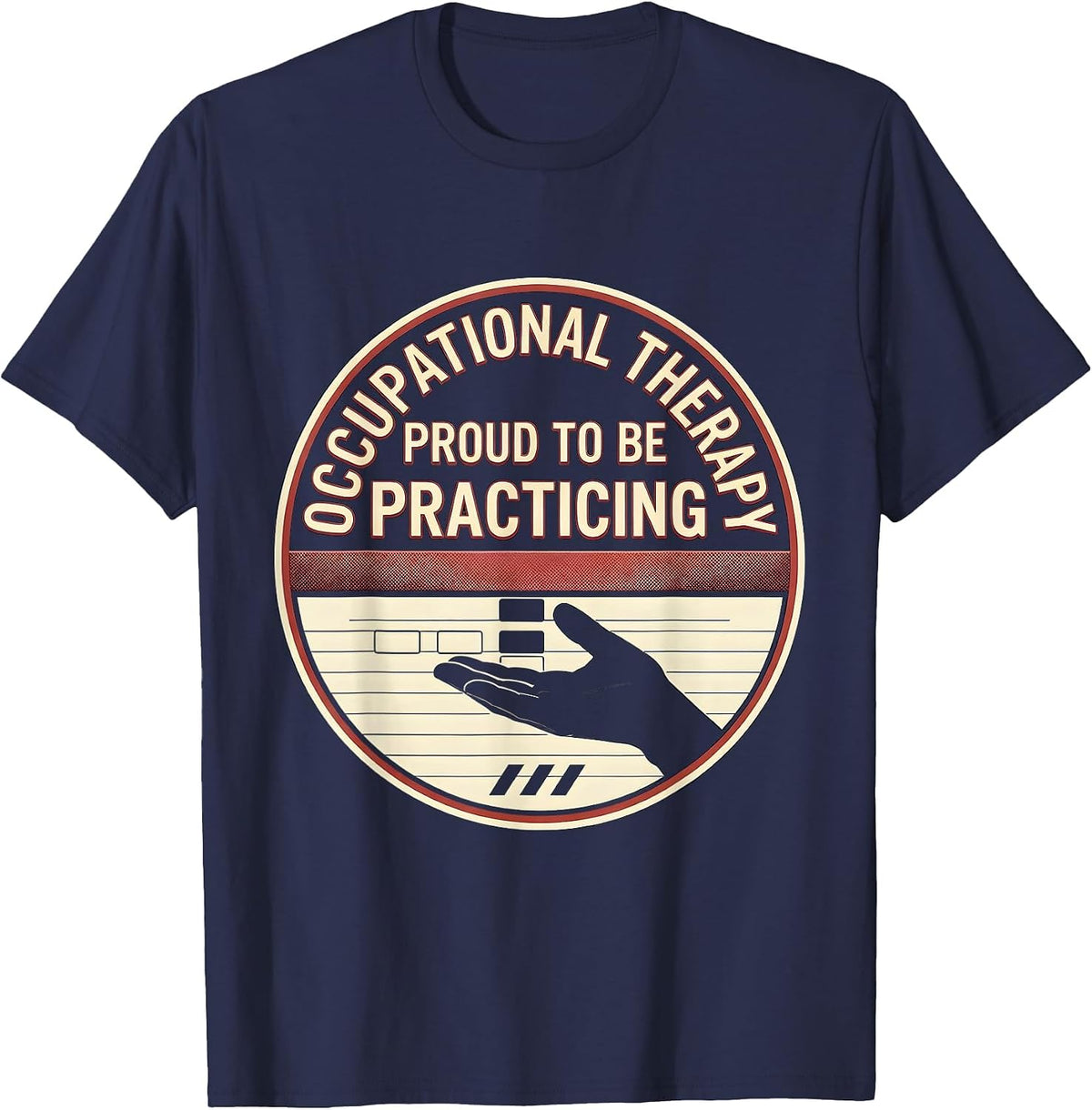 Men's Occupational Therapy, Proud To Be Practicing Practitioner T-Shirt - Navy Blue