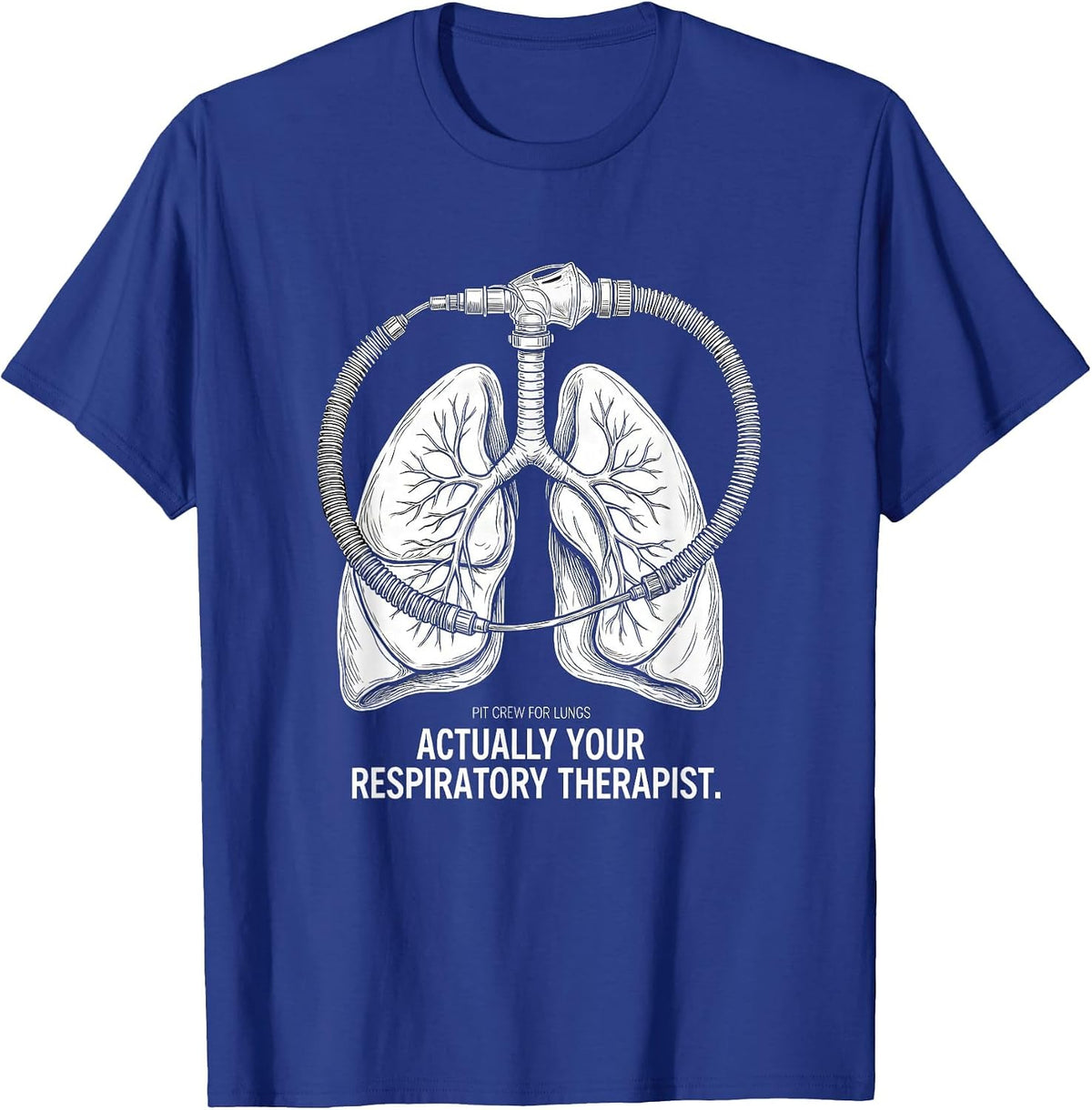 Pit Crew for Lungs, Actually Your Respiratory Therapist T-Shirt - Royal Blue