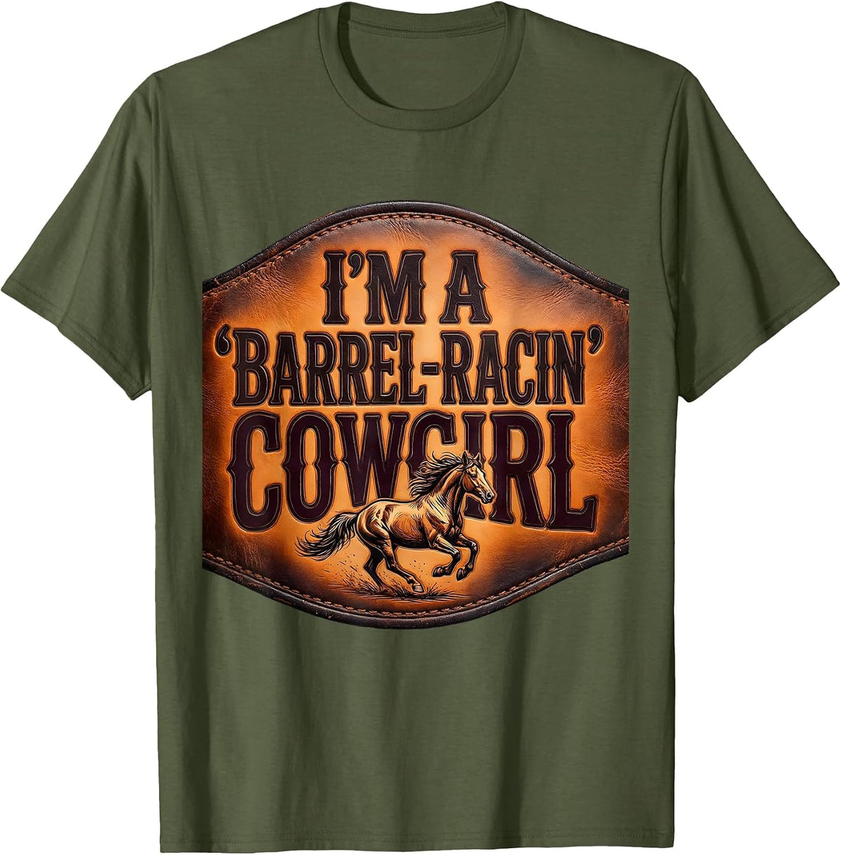 I'm A Barrel-Racin' Cowgirl Western Rodeo Cowgirl Humor T-Shirt - Olive Green