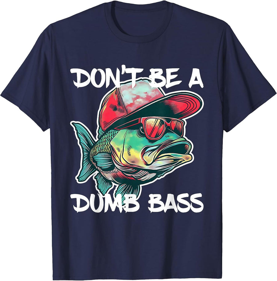 Don't Be A Dumb Bass Shirt Funny Fishing Dad Men Bass Fish T-Shirt - Navy Blue
