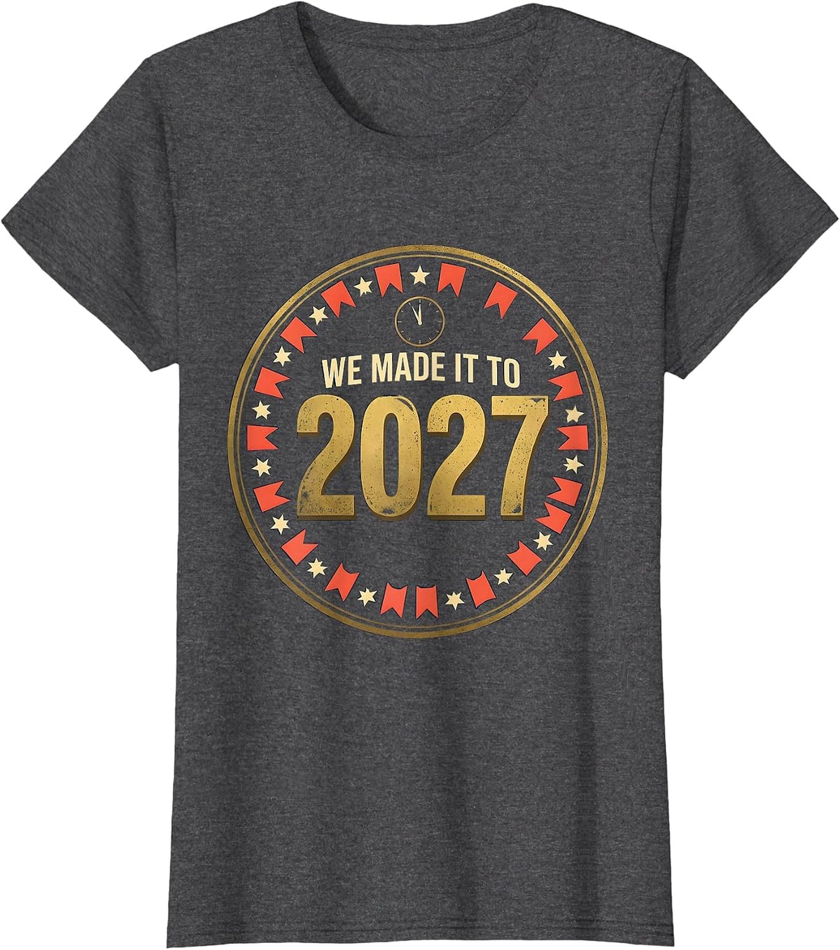 Women's We Made It To 2027 Funny Family Matching New Years Eve Party T-Shirt - Dark Heather Grey