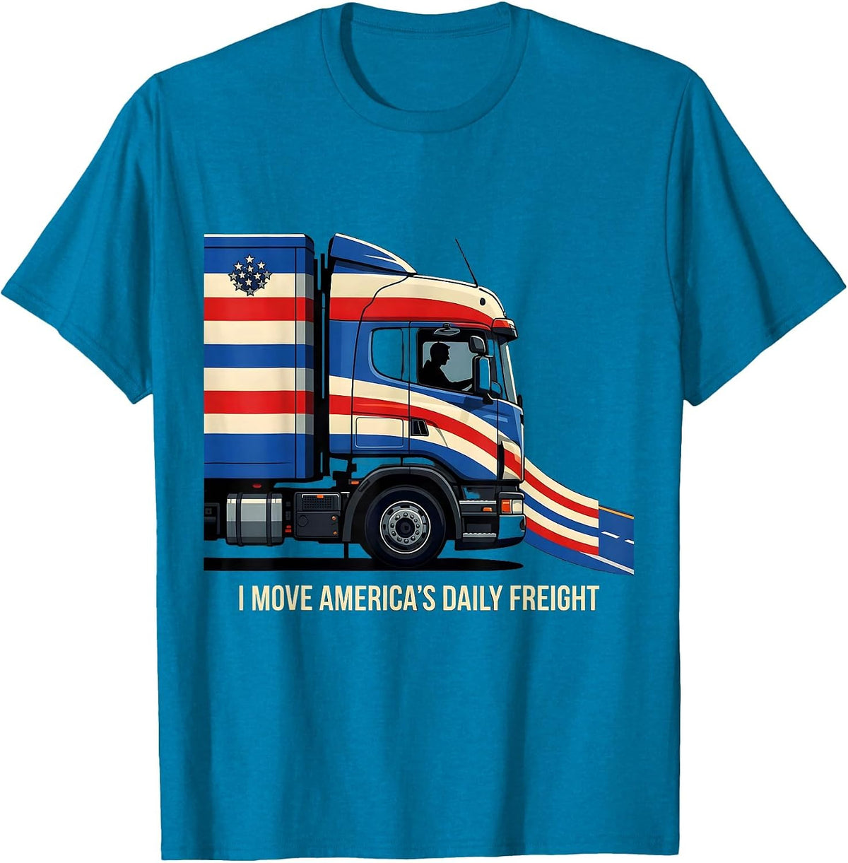 I Move America's Daily Freight Patriotic Semi Truck Driver T-Shirt - Sapphire Blue
