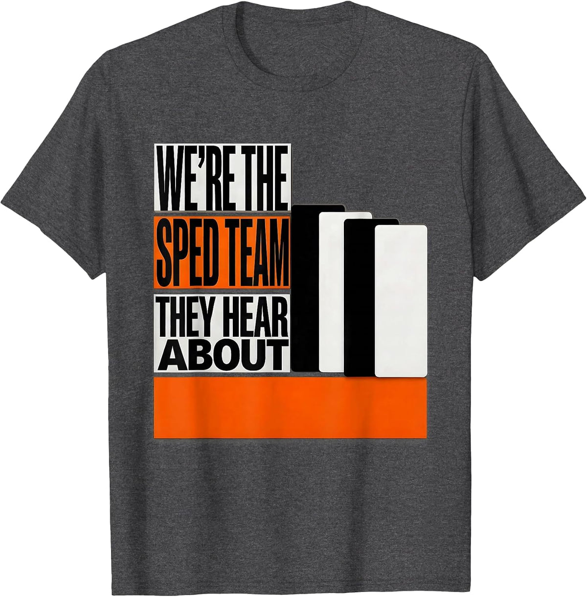 We're The SPED Team They Hear About Funny Teacher Group T-Shirt - Dark Heather Grey
