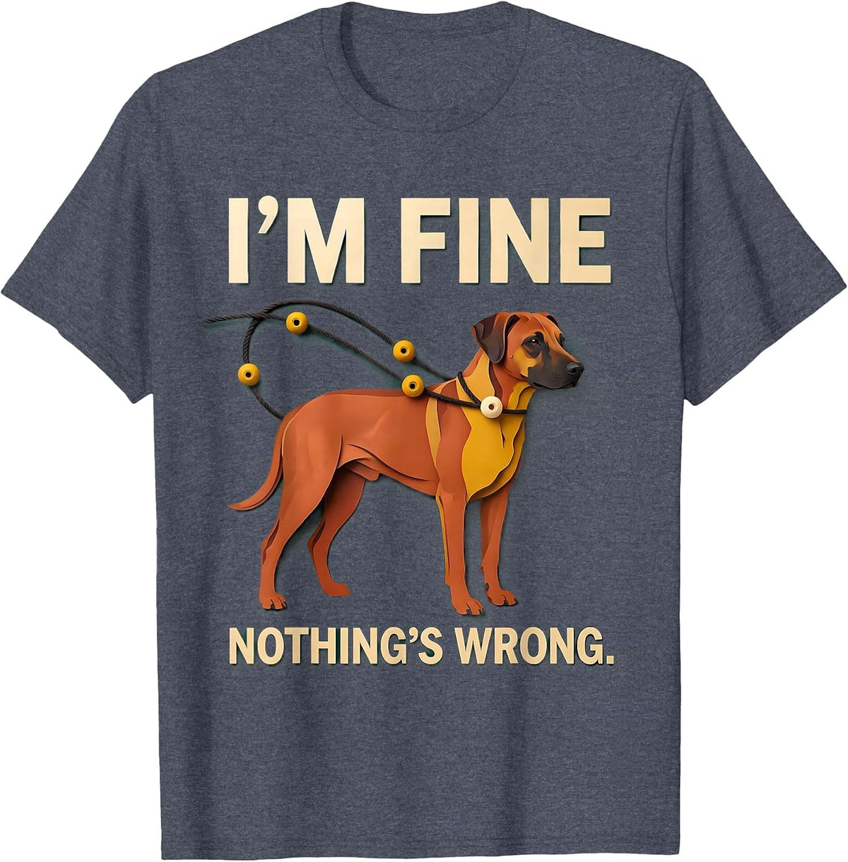 I'm Fine Nothing's Wrong Rhodesian Ridgeback Christmas Paper T-Shirt - Heather Blue