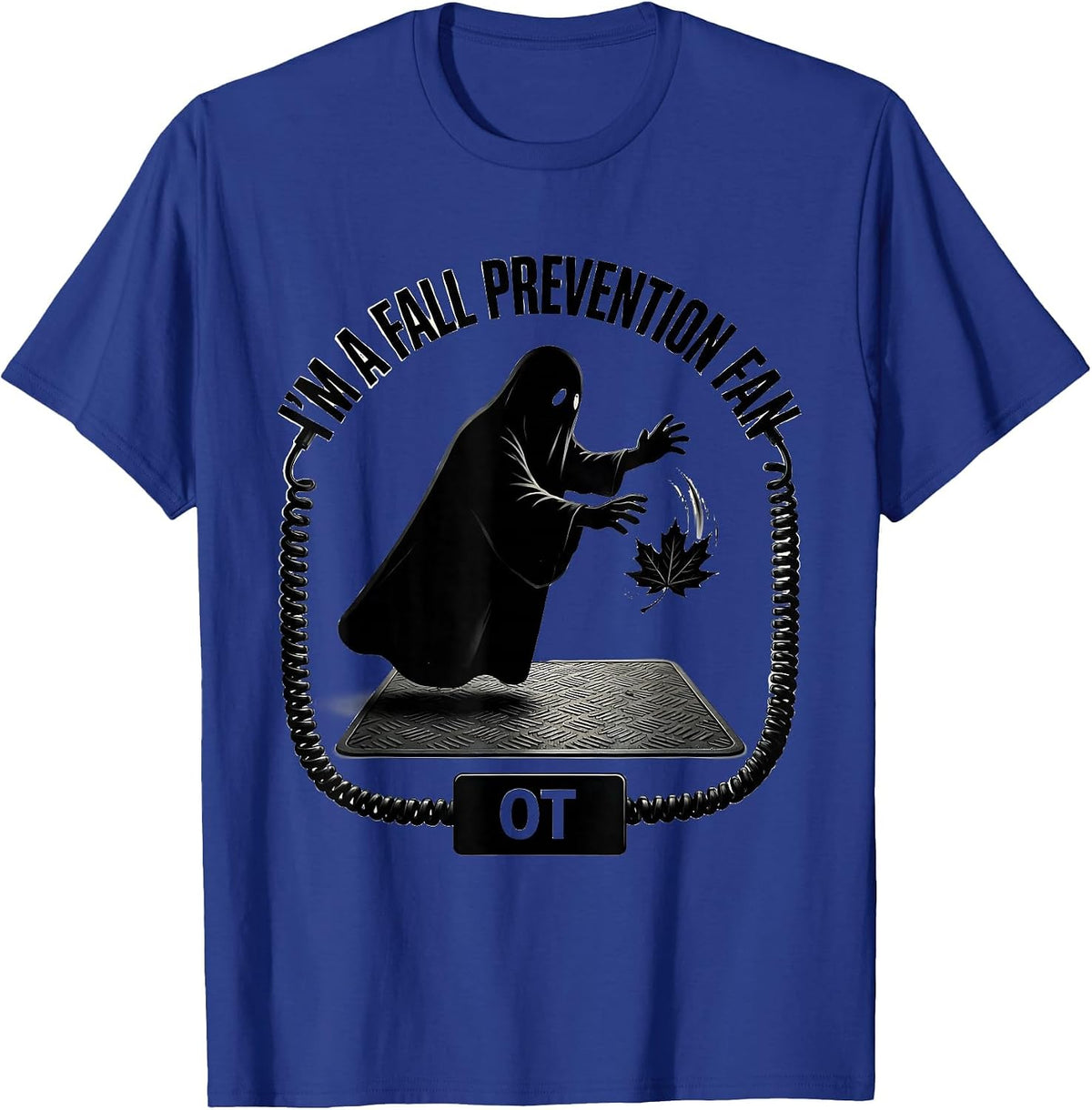 I'm a Fall Prevention Fan, OT Funny Ghost Halloween Nurse T-Shirt - Royal Blue
