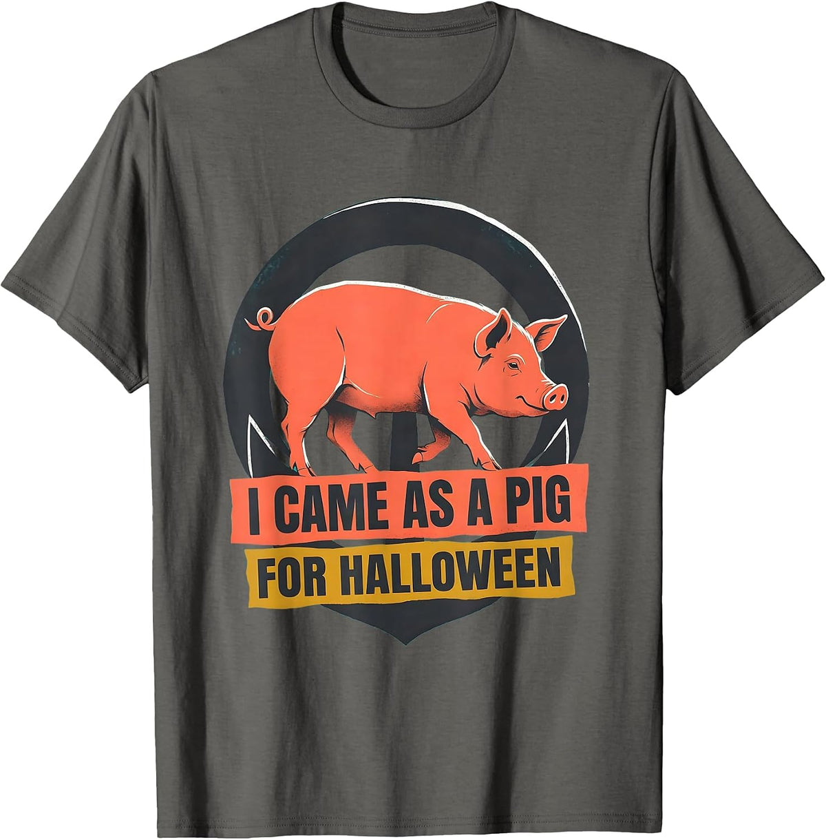 I Came As A Pig For Halloween Funny Pig Lover Halloween T-Shirt - Asphalt Grey