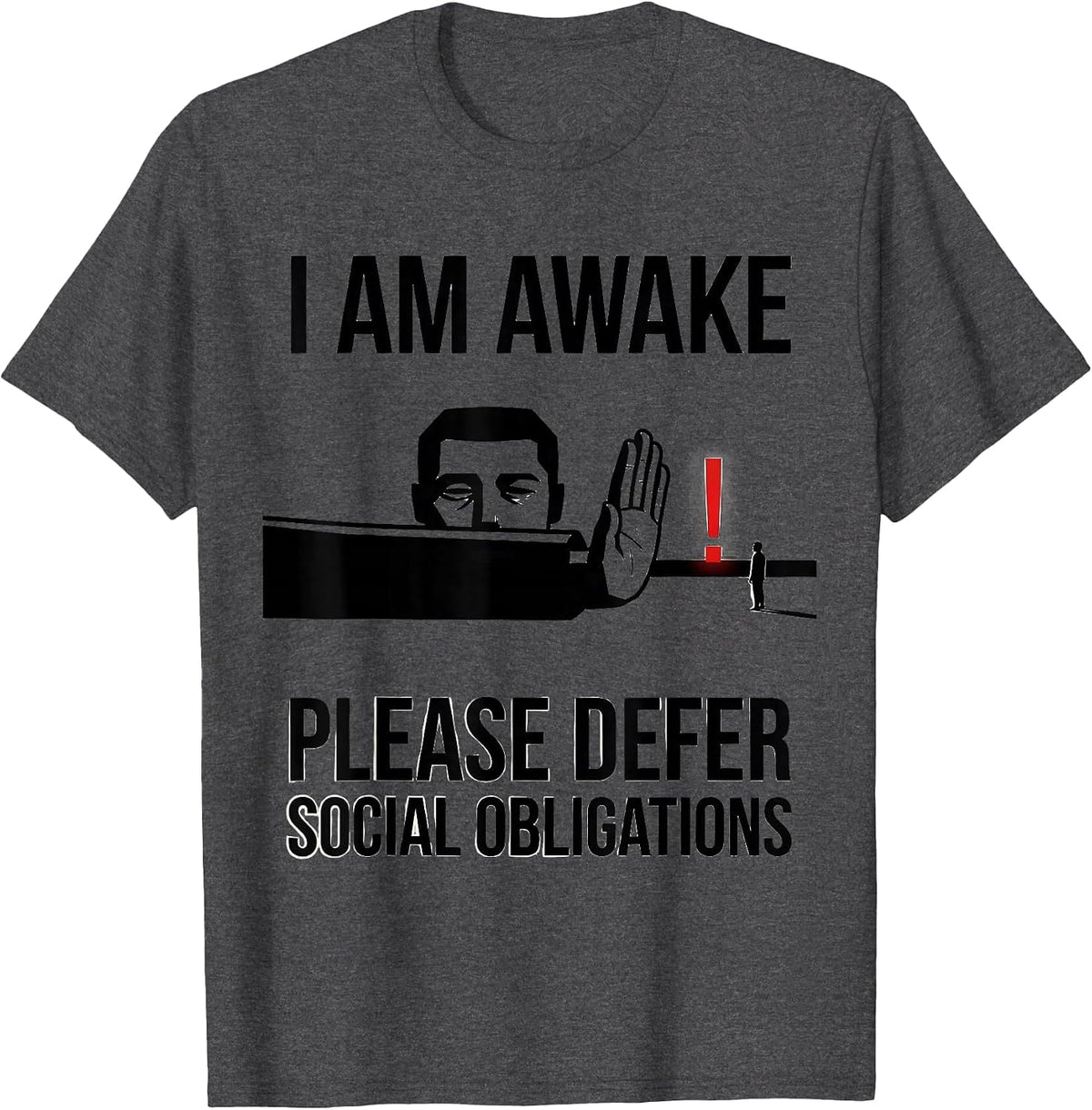 Men's I Am Awake Please Defer Social Obligations Funny T-Shirt - Dark Heather Grey