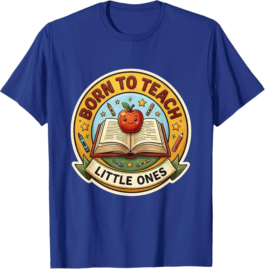 Born to Teach Little Ones PreK Teacher Design T-Shirt - Royal Blue