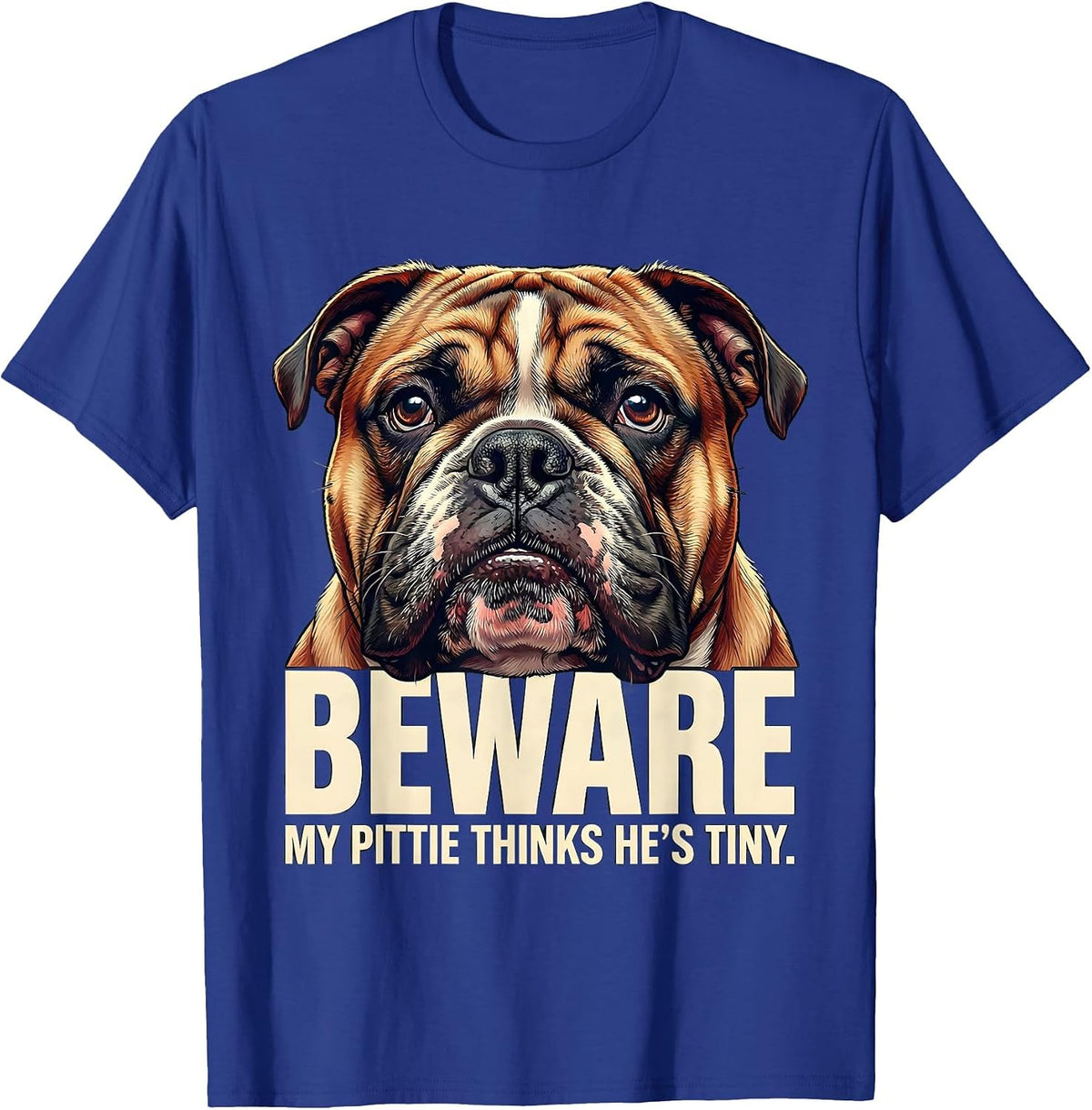 Men's Beware, My Pittie Thinks He's Tiny Funny Pitbull Dog Mom T-Shirt - Royal Blue