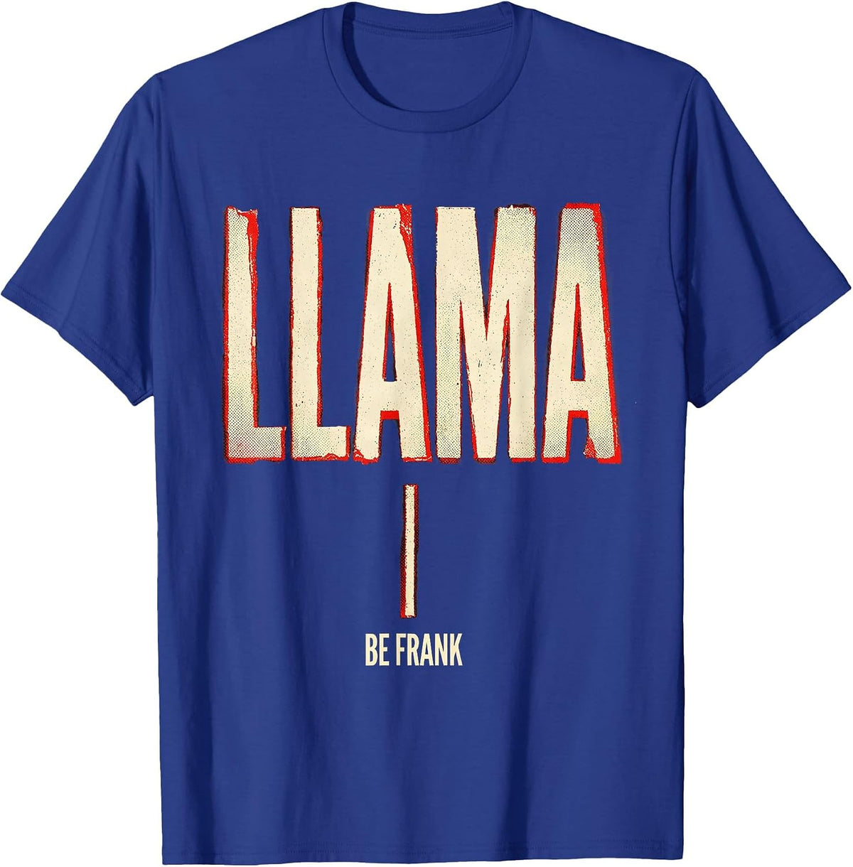 Men's Llama Be Frank Funny Alpaca Pun Novelty Humor T-Shirt - Royal Blue