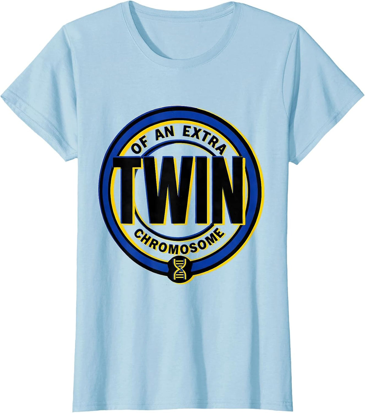 Twin Of An Extra Chromosome Funny Down Syndrome Awareness T-Shirt - Baby Blue