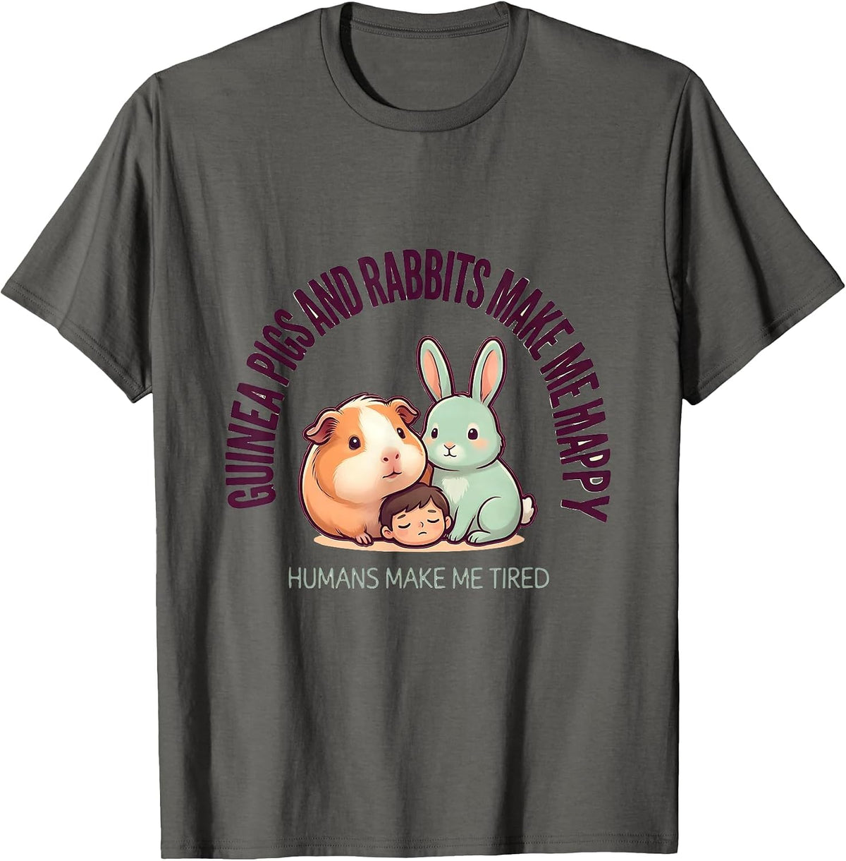 Guinea Pigs And Rabbits Make Me Happy, Humans Make Me Tired T-Shirt - Asphalt Grey