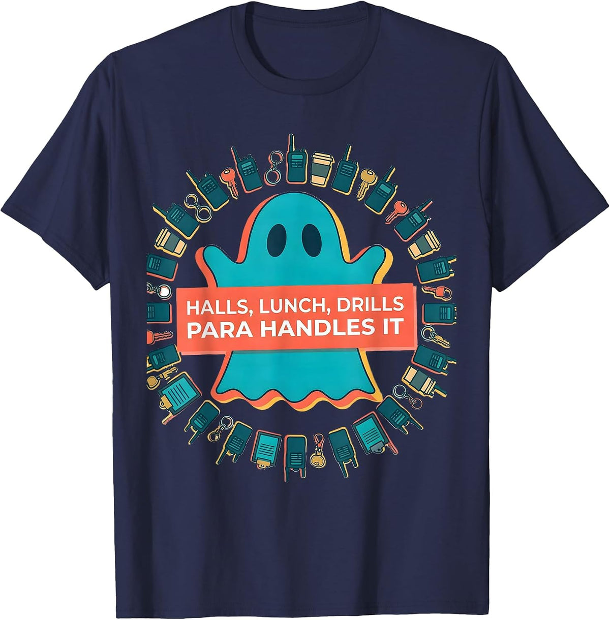 Men's Halls Lunch Drills Para Handles It Funny SPED Teacher Aide T-Shirt - Navy Blue