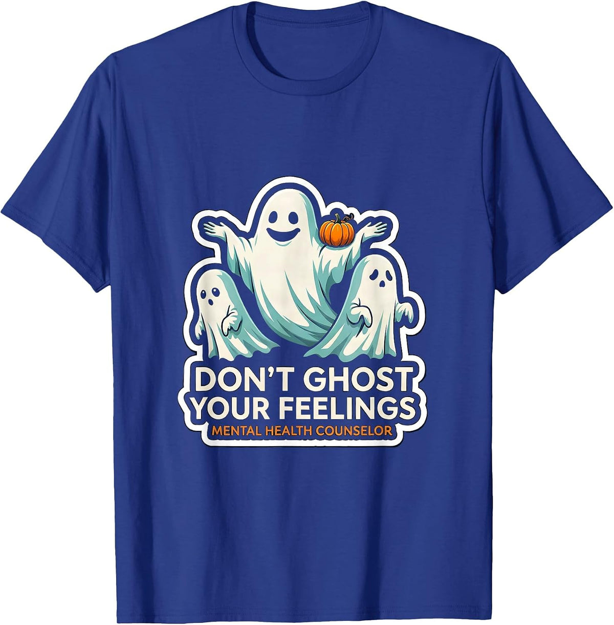 Men's Don't Ghost Your Feelings Mental Health Counselor T-Shirt - Royal Blue