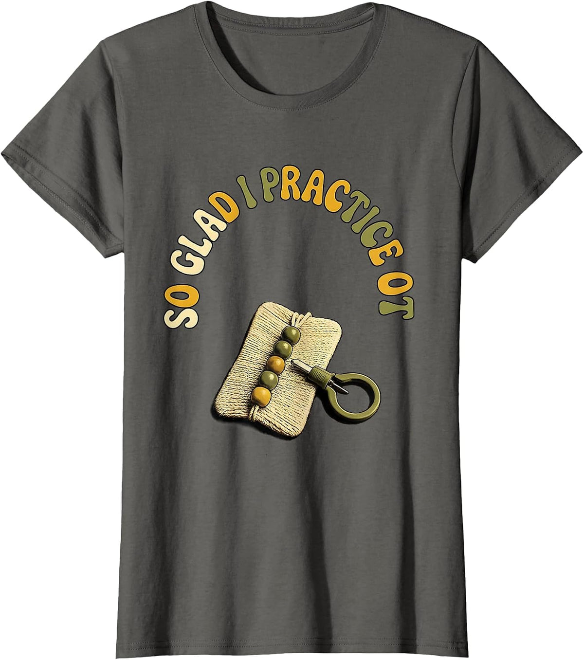Women's So Glad I Practice OT Retro Occupational Therapy Humor T-Shirt - Asphalt Grey