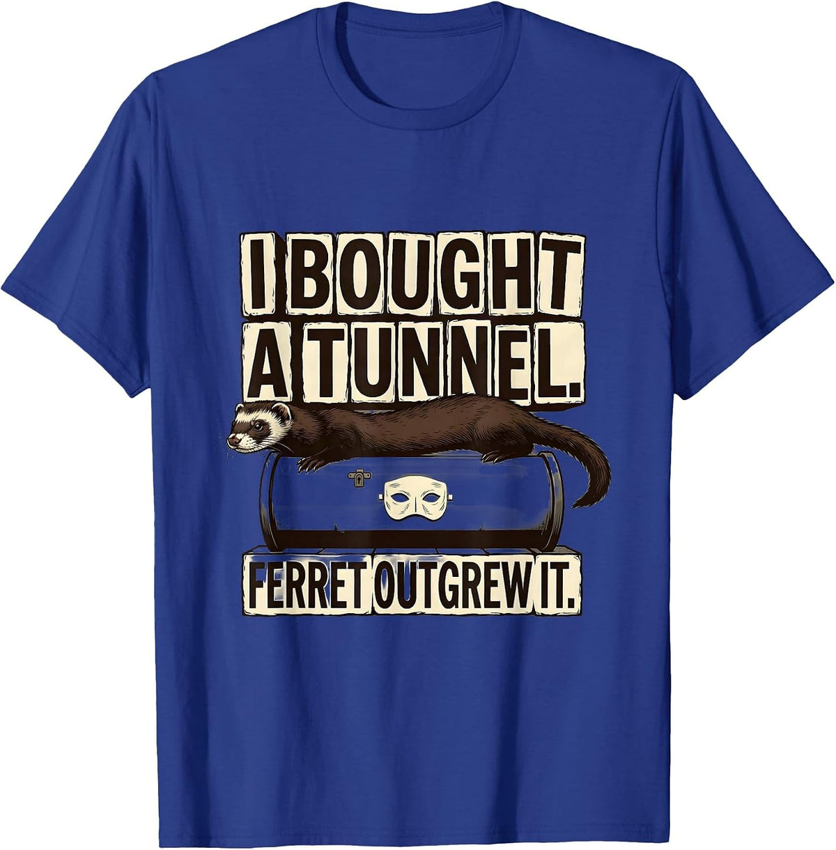 I Bought A Tunnel Ferret Outgrew It Funny Ferret Lover Gift T-Shirt - Royal Blue