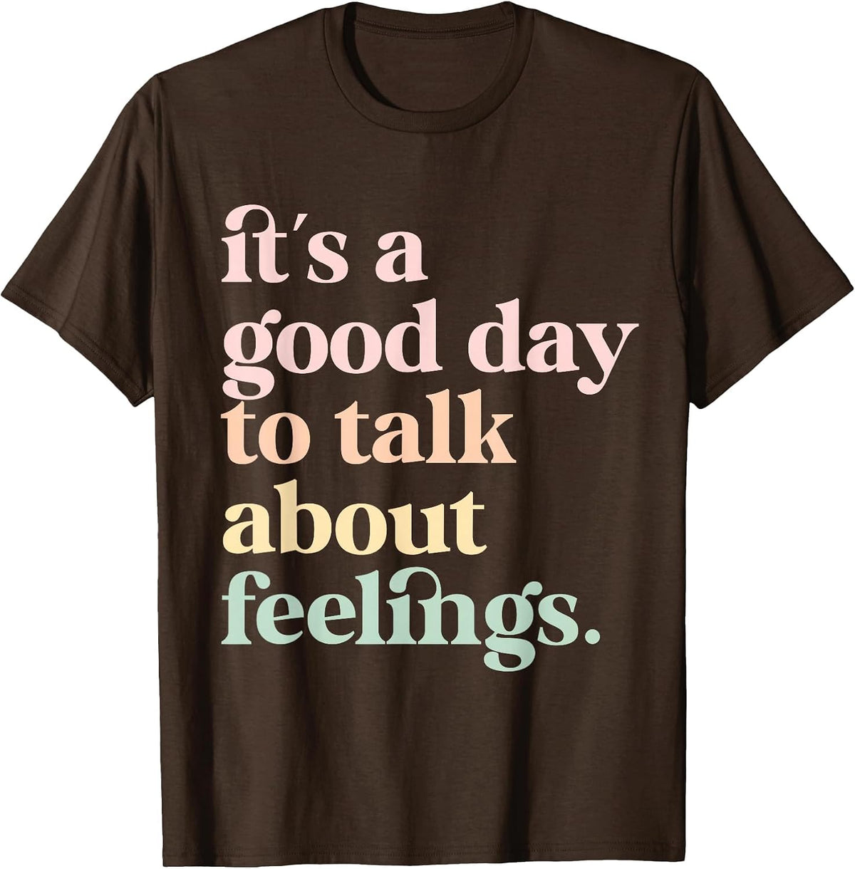 It's A Good-Day to Talk About Feelings Mental Health Therapy T-Shirt - Brown