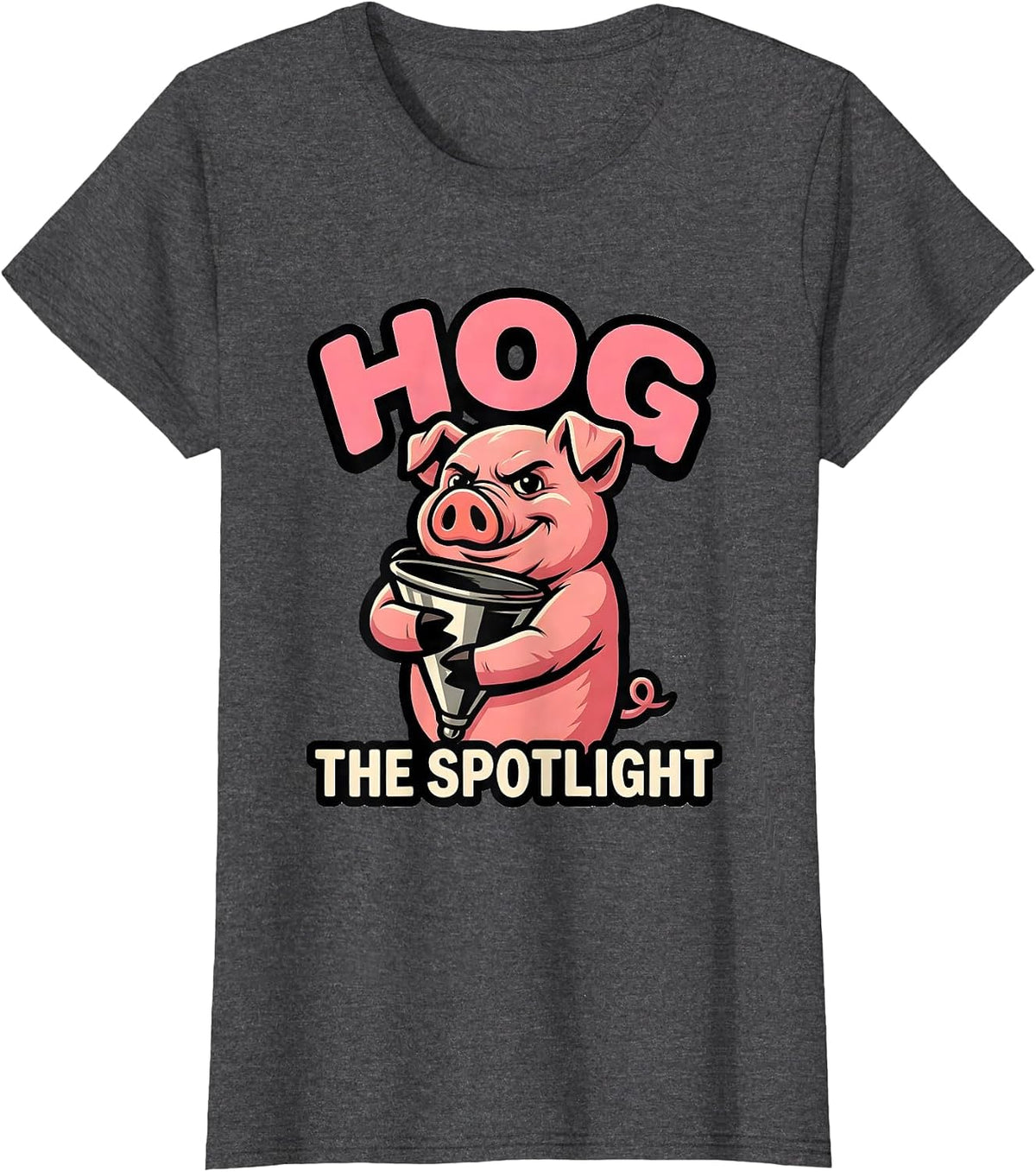 Women's Hog The Spotlight Funny Pig Lover Farm Animal Humor Mascot T-Shirt - Dark Heather Grey