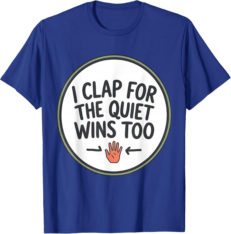 I Clap For The Quiet Wins Too Special Education Teacher T-Shirt - Royal Blue