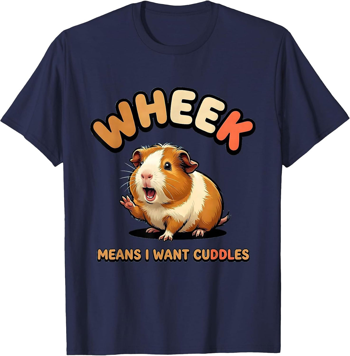 Wheek Means I Want Cuddles Funny Guinea Pig Owner Pet Lover T-Shirt - Navy Blue