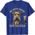 We Both Drink Our Tea Cold Funny Airedale Terrier Dog Meme T-Shirt - Royal Blue