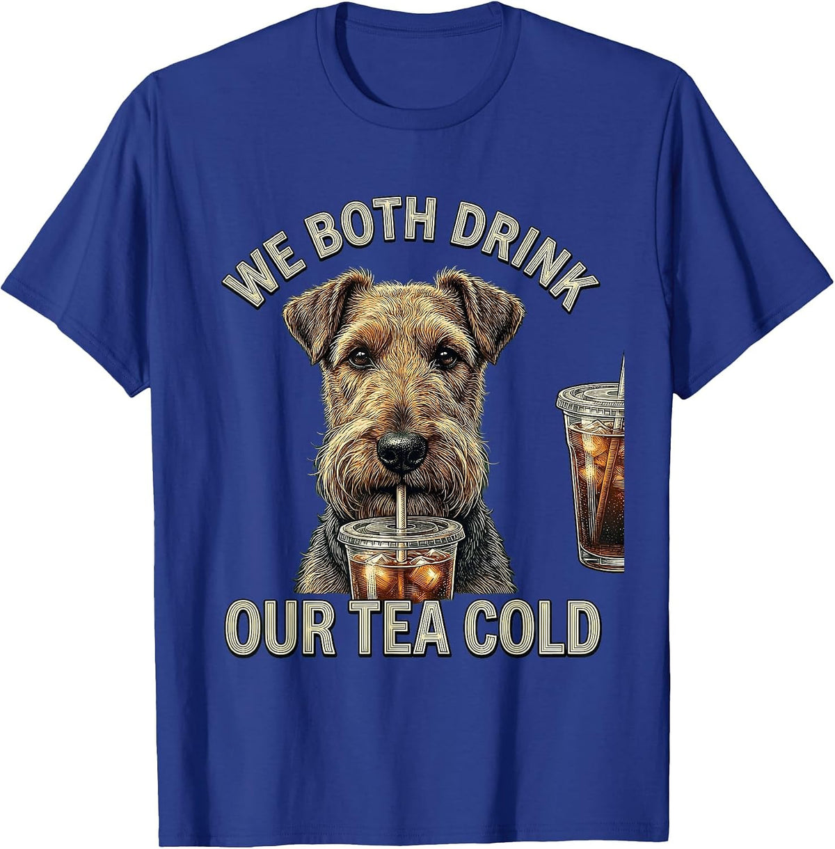We Both Drink Our Tea Cold Funny Airedale Terrier Dog Meme T-Shirt - Royal Blue