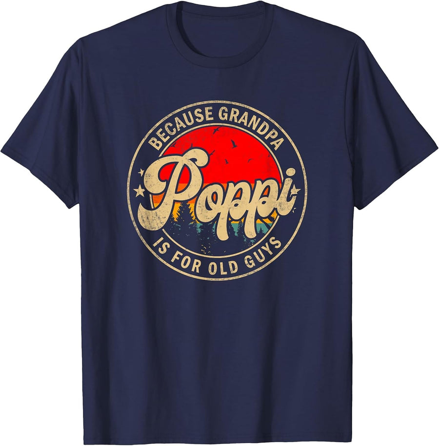 Mens Poppi Because Grandpa is for Old Guys Funny Grandpa T-Shirt - Navy Blue