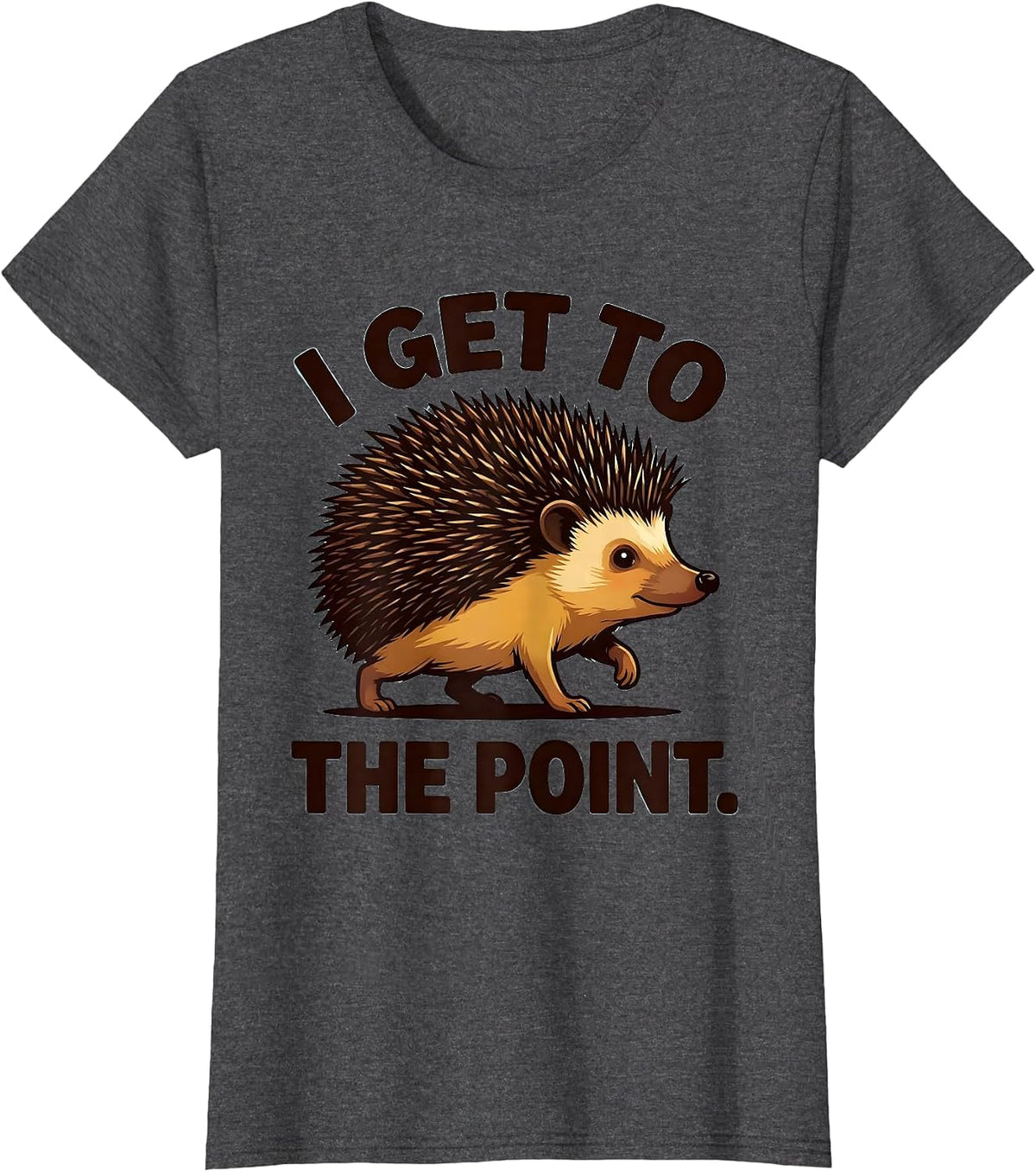 Women's I Get To The Point Cartoon Hedgehog Funny Animal Lover Humor T-Shirt - Dark Heather Grey