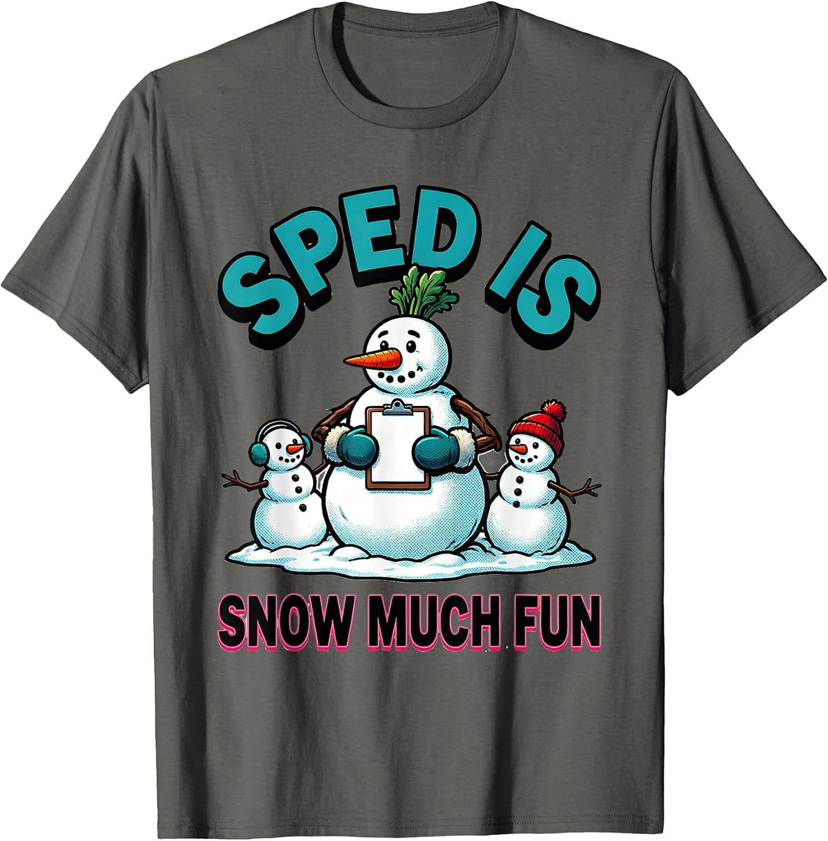 SPED Is Snow Much Fun Funny Teacher Christmas Snowman Gift T-Shirt - Asphalt Grey
