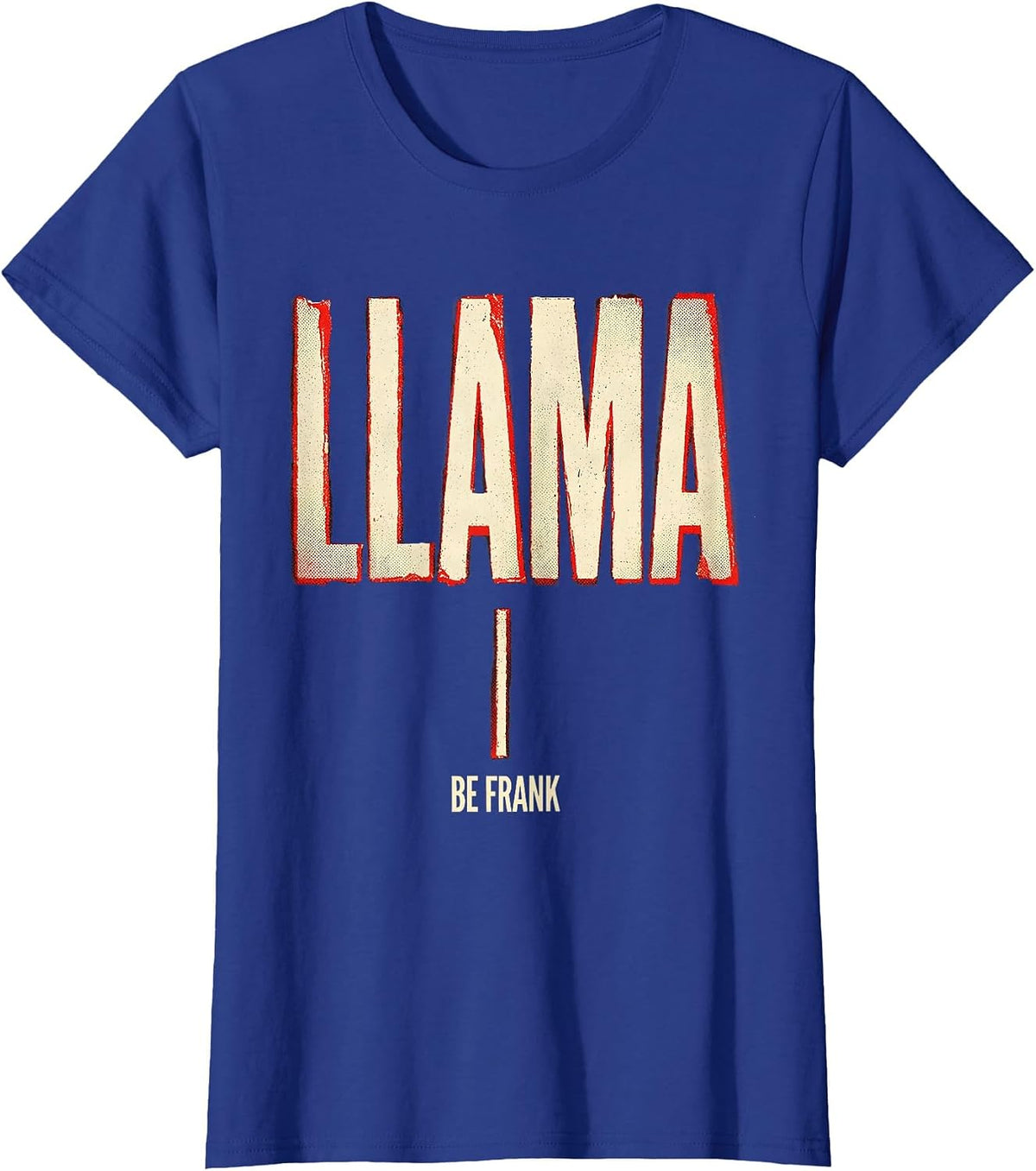 Women's Llama Be Frank Funny Alpaca Pun Novelty Humor T-Shirt - Royal Blue