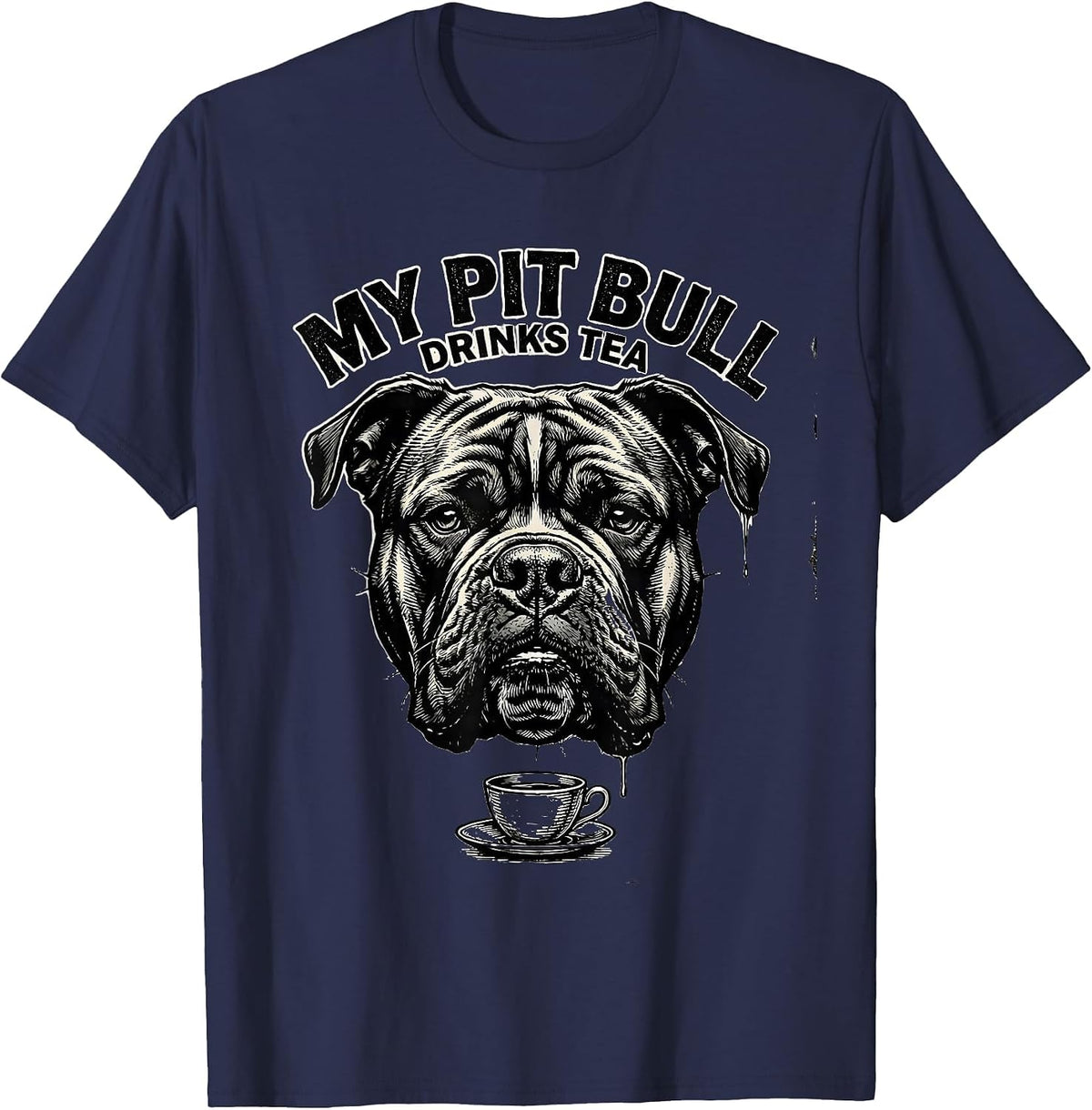 My Pit Bull Drinks Tea Funny Pitbull Dog Mom Humor T-Shirt - Navy Blue